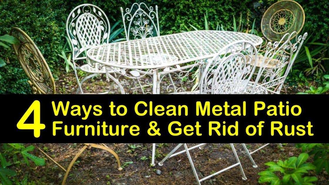 4 Ways to Clean Metal Patio Furniture &  Get Rid of Rust