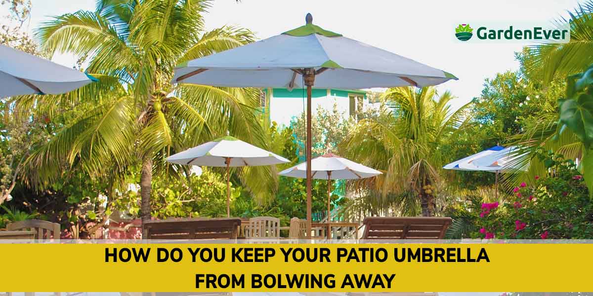 How To Prevent Patio Umbrella From Blowing Away Lovemypatioclub Com - How To Keep A Patio Umbrella From Blowing Over